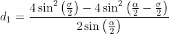 d_1=\frac{4 \sin^{2}{\left(\frac{\sigma}{2} \right)} - 4 \sin^{2}{\left(\frac{\alpha}{2} - \frac{\sigma}{2} \right)}}{2 \sin{\left(\frac{\alpha}{2} \right)}}